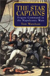 Star Captains : Frigate Command in the Napoleonic Wars -- Hardback