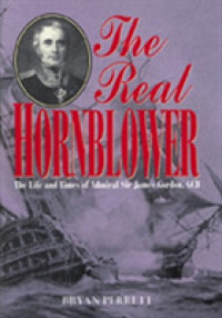 Real Hornblower : The Life and Times of Admiral Sir James Gordon, Gcb -- Paperback / softback