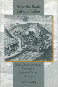 Seize the Book, Jail the Author : Johann Lorenz Schmidt and Censorship in Eighteenth-century Germany (Central European Studies)