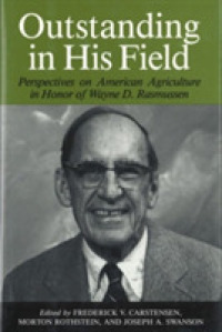 Outstanding in His Field : Perspectives on American Agricultural History in Honor of Wayne D. Rasmussen