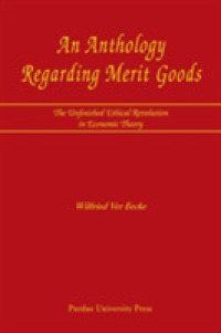 An Anthology Regarding Merit Goods : The Unfinished Ethical Revolution in Economic Theory