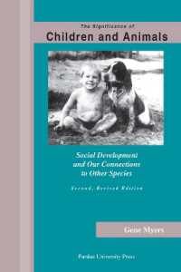 The Significance of Children and Animals : Social Development and Our Connections to Other Species (New Directions in the Human-animal Bond) （2ND）