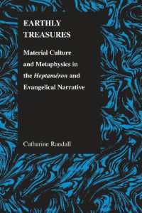 Earthly Treasures : Material Culture and Metaphysics in the Heptameron and Evangelical Narrative (Purdue Studies in Romance Literature)