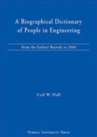 A Biographical Dictionary of People in Engineering : From the Earliest Records to 2000