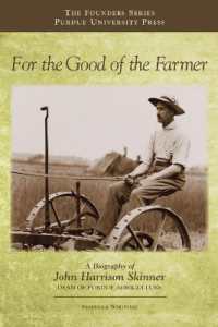 For the Good of the Farmer : A Biography of John Harrison Skinner, Dean of Purdue Agriculture (The Founders Series)