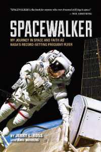 Spacewalker : My Journey in Space and Faith as NASA's Record-Setting Frequent Flyer (Purdue Studies in Aeronautics and Astronautics)