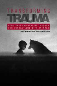 Transforming Trauma : Resilience and Healing through Our Connections with Animals (New Directions in the Human-animal Bond)