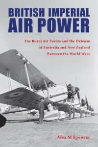 British Imperial Air Power : The Royal Air Forces and the Defense of Australia and New Zealand between the World Wars (Purdue Studies in Aeronautics and Astronautics)