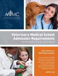Veterinary Medical School Admission Requirements (VMSAR) : Preparing， Applying， and Succeeding， 2020 Edition for 2021 Matriculation