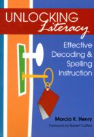 Unlocking Literacy : Effective Decoding & Spelling Instruction