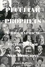 Peculiar Prophets : A Biographical Dictionary of New Religions