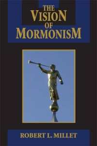The Vision of Mormonism : Pressing the Boundaries of Christianity