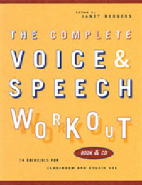 The Complete Voice and Speech Workout : The Documentation and Recording of an Oral Tradition for the Purpose of Training and Practices （PAP/COM）