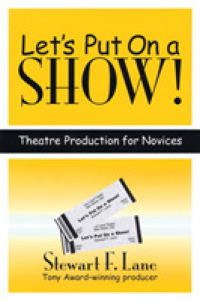 Let's Put on a Show! : Theatre Production for Novices