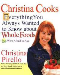 Christina Cooks : Everything You Always Wanted to Know about Whole Foods but Were Afraid to Ask: a Cookbook
