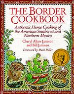 The Border Cookbook : Authentic Home Cooking of the Americam Southwest and Northern Mexico