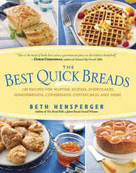 The Best Quick Breads : 150 Recipes for Muffins, Scones, Shortcakes, Gingerbreads, Cornbreads, Coffeecakes, and More （Reprint）