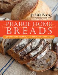 Prairie Home Breads : 150 Splendid Recipes from America's Breadbasket