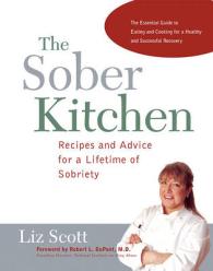 The Sober Kitchen : Recipes and Advice for a Lifetime of Sobriety