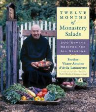 Twelve Months of Monastery Salads : 200 Divine Recipes for All Seasons （Reprint）