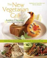 New Vegetarian Grill : 250 Flame-Kissed Recipes for Fresh, Inspired Meals