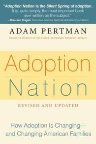 Adoption Nation : How the Adoption Revolution Is Transforming Our Families - and America （2 REV UPD）