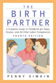 The Birth Partner : A Complete Guide to Childbirth for Dads, Doulas, and All Other Labor Companions （4TH）