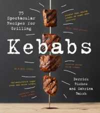 Kebabs : 75 Spectacular Recipes for Grilling