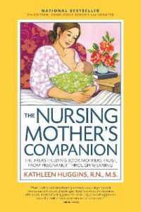 The Nursing Mother's Companion， 7th Edition， with New Illustrations : The Breastfeeding Book Mothers Trust， from Pregnancy through Weaning