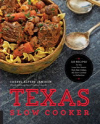 Texas Slow Cooker : 125 Recipes for the Lone Star State's Very Best Dishes, All Slow-Cooked to Perfection