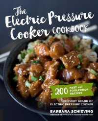 The Electric Pressure Cooker Cookbook : 200 Fast and Foolproof Recipes for Every Brand of Electric Pressure Cooker