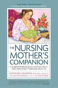 Nursing Mother's Companion 8th Edition : The Breastfeeding Book Mothers Trust, from Pregnancy through Weaning （8TH）