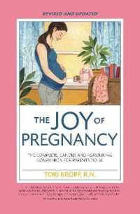 The Joy of Pregnancy : The Complete, Candid, and Reassuring Companion for Parents-to-be （REV UPD）