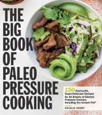 The Big Book of Paleo Pressure Cooking : 150 Fast-to-Fix, Super-Delicious Recipes for All Brands of Electric Pressure Cookers, Including the Instant P