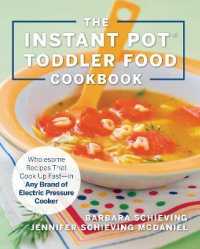 The Instant Pot Toddler Food Cookbook : Wholesome Recipes That Cook Up Fast in Any Brand of Electric Pressure Cooker
