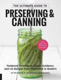 The Ultimate Guide to Preserving & Canning : Foolproof Techniques, Expert Guidance, and 110 Recipes from Traditional to Modern