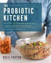 Probiotic Kitchen : More than 100 Delectable, Natural, and Supplement-free Probiotic Recipes - Also -- Paperback / softback
