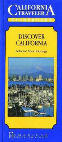California Traveler : Discover California, Selected Short Outings
