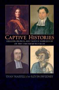 Captive Histories : English, French and Native Narratives of the 1704 Deerfield Raid (Native Americans of the Northeast: Culture, History & the Contemporary)