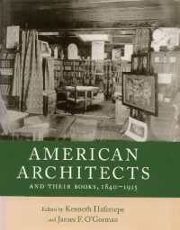 アメリカの建築家とその蔵書1840-1915年<br>American Architects and Their Books, 1840-1915 (Studies in Print Culture and the History of the Book)