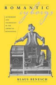 Romantic Cyborgs : Authorship and Technology in the American Renaissance （Reprint）
