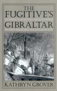 The Fugitive's Gibraltar : Escaping Slaves and Abolitionism in New Bedford, Massachusetts