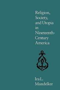 Religion, Society, and Utopia in Nineteenth-century America