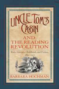 Uncle Tom's Cabin and the Reading Revolution : Race, Literacy, Childhood and Fiction, 1851-1911 (Studies in Print Culture and the History of the Book)