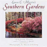 Laura C.Martin's Southern Gardens : A Gracious History and a Traveller's Guide