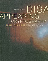 Disappearing Cryptography: Information Hiding: Steganography & Watermarking （2nd ed.）