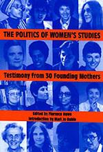 The Politics of Women's Studies : Testimony from Thirty Founding Mothers (The Women's Studies History Series) （1ST）