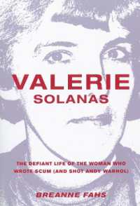 Valerie Solanas : The Defiant Life of the Woman Who Wrote Scum (and Shot Andy Warhol)