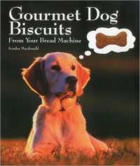 Gourmet Dog Biscuits: from Your Bread Machine -- Paperback / softback