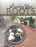 Locating Your Roots : Discover Your Ancestors Using Land Records （1ST）